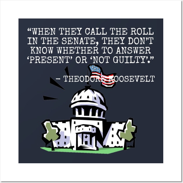 When they call the roll in the Senate... Wall Art by Among the Leaves Apparel